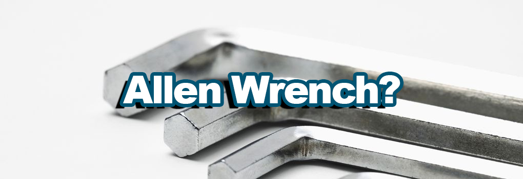 What Is An Allen Wrench